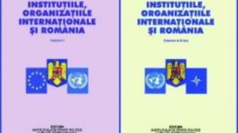 Cartea Institutiile, organizatiile internationale si Romania vol.1+2 – Stelian Neagoe PDF Online