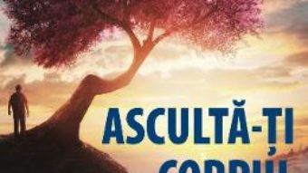 Cartea Asculta-ti corpul. Versiune pentru barbati – Lise Bourbeau, Jean-Pierre Gagnon PDF Online