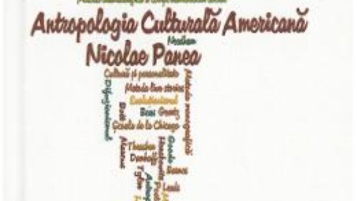 Cartea Antropologia culturala americana – Nicolae Panea PDF Online