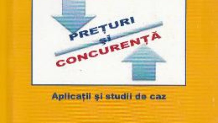 Cartea Preturi si concurenta. Aplicatii si studii de caz – Anca Bandoi, Roxana Ispas PDF Online