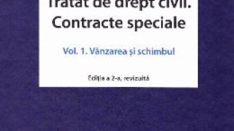 Cartea Tratat de drept civil. Contracte speciale Vol.1: Vanzarea si schimbul ed.2 – Dan Chirica PDF Online