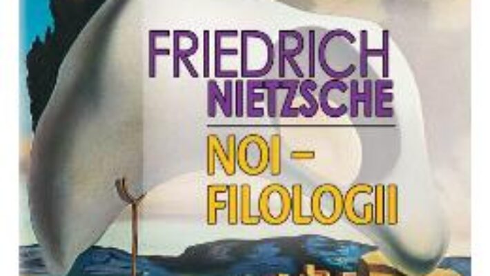 Cartea Noi, filologii – Friedrich Nietzsche PDF Online