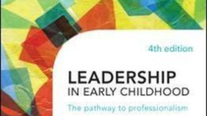 Cartea Leadership in Early Childhood – Jillian Rodd (download, pret, reducere)