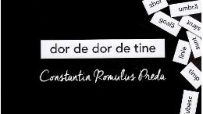 Cartea Dor de dor de tine – Constantin Romulus Preda (download, pret, reducere)