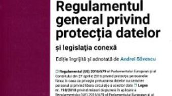 Cartea Regulamentul general privind protectia datelor si legislatia conexa (download, pret, reducere)