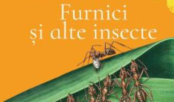 Cartea Furnici si alte insecte – Olivia Brookes PDF Online