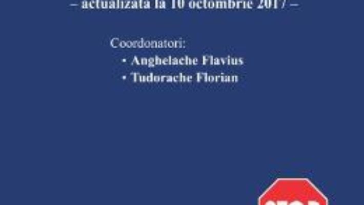 Cartea Legislatie rutiera. Culegere de acte normative Act. 10 Octombrie 2017 – Anghelache Flavius (download, pret, reducere)