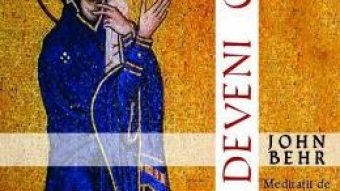 Cartea A deveni om – John Behr PDF Online