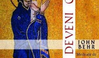 Cartea A deveni om – John Behr PDF Online