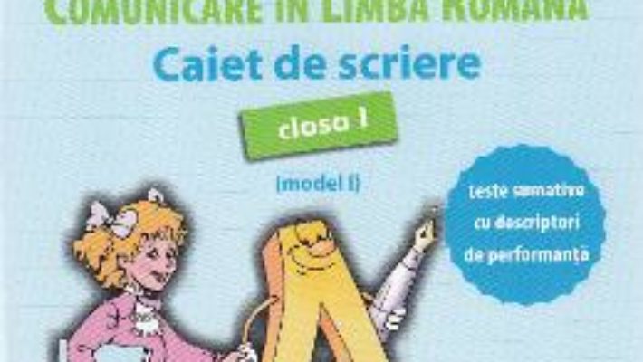 Cartea Comunicare in limba romana – Clasa 1 – Caiet de scriere (model I) – Mihaela Serbanescu (download, pret, reducere)