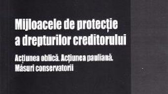 Cartea Mijloacele de protectie a drepturilor creditorului – Cosmin-Razvan Mihaila PDF Online