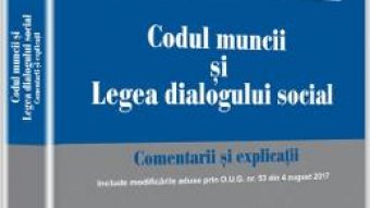 Cartea Codul muncii si Legea dialogului social. Comentarii si explicatii – Ion Traian Stefanescu PDF Online