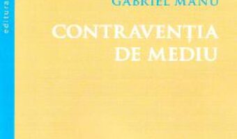 Cartea Contraventia de mediu – Gabriel Manu PDF Online