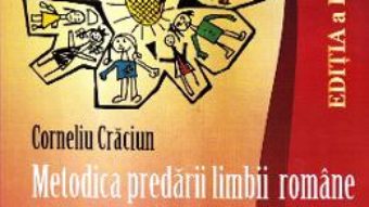 Cartea Metodica predarii limbii romane la clasele 1-4 ed.2 (minoritati) – Corneliu Craciun (download, pret, reducere)