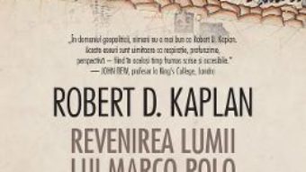 Cartea Revenirea lumii lui Marco Polo – Robert D. Kaplan (download, pret, reducere)