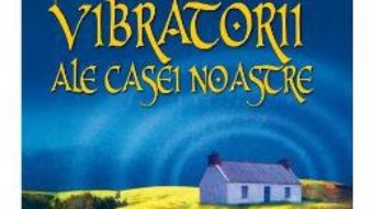 Cartea Fenomenele vibratorii ale casei noastre – Gilles Frechet PDF Online