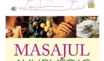 Cartea Masajul ayurvedic – Harish Johari PDF Online