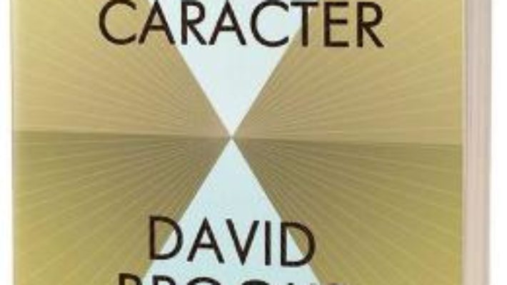 Cartea Drumul spre caracter – David Brooks (download, pret, reducere)