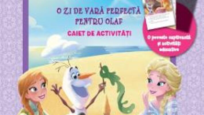 Cartea Disney Regatul de gheata – O zi de vara perfecta pentru Olaf – Caiet de activitati. Grupa mijlocie PDF Online