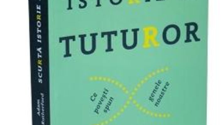 Cartea Scurta istorie a tuturor – Adam Rutherford PDF Online