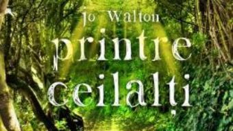 Cartea Printre ceilalti – Jo Walton (download, pret, reducere)