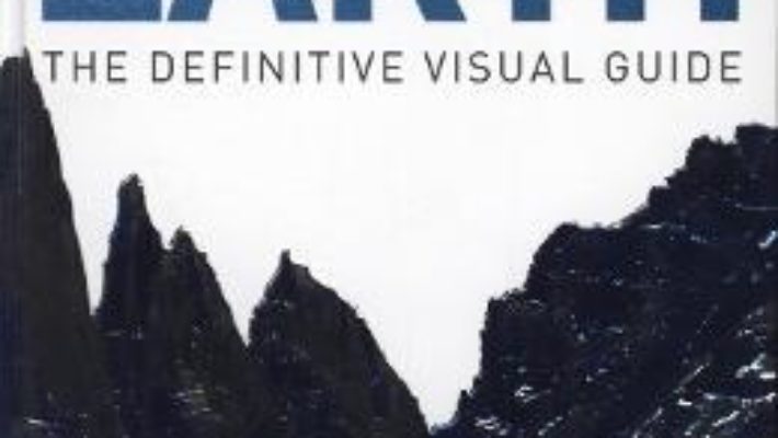 Cartea Earth: The Definitive Visual Guide (download, pret, reducere)