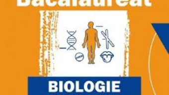 Cartea Bacalaureat. Biologie: Anatomie si fiziologie – Clasele 11-12 – Liliana Pasca (download, pret, reducere)