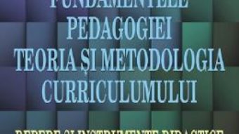 Cartea Fundamentele pedagogiei. Teoria si metodologia curriculumului – Musata Bocos, Dana Jucan (download, pret, reducere)