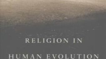 Cartea Religion in Human Evolution: From the Paleolithic to the Axial Age – Robert N. Bellah (download, pret, reducere)