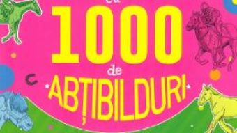 Cartea Activitati cu 1000 de abtibilduri: Cai (download, pret, reducere)