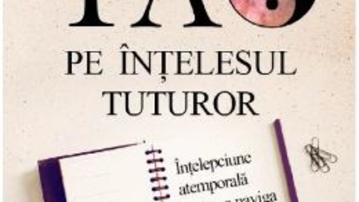 Cartea Tao pe intelesul tuturor – Alan Cohen (download, pret, reducere)