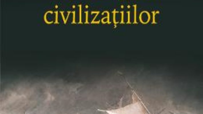 Cartea Naufragiul civilizatiilor – Amin Maalouf (download, pret, reducere)