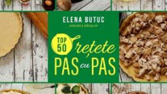 Cartea Top 50 retete pas cu pas – Elena Butuc (download, pret, reducere)