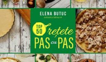 Cartea Top 50 retete pas cu pas – Elena Butuc (download, pret, reducere)