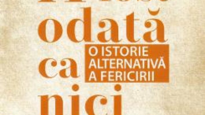 Cartea A fost odata ca niciodata. O istorie alternativa a fericirii – Derren Brown (download, pret, reducere)