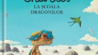 Cartea Charles la scoala dragonilor – Alex Cousseau, Philippe-Henri Turin (download, pret, reducere)