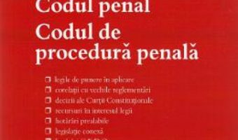 Cartea Codul penal. Codul de procedura penala. Act. la 27 septembrie 2019 (download, pret, reducere)