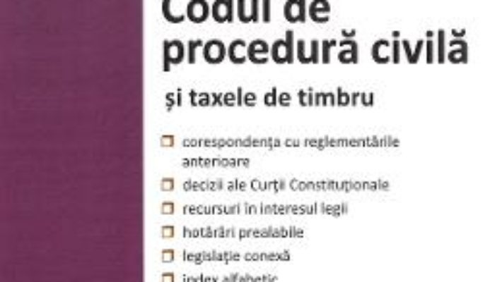 Cartea Codul de procedura civila si taxele de timbru. Act. la 10 octombrie 2019 (download, pret, reducere)