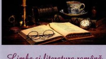 Cartea Limba si literatura romana. Suport de curs cls IX-XIII – Elena-Laura Bolota (download, pret, reducere)