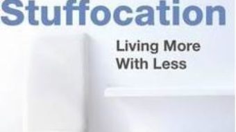 Cartea Stuffocation: Living More with Less – James Wallman (download, pret, reducere)