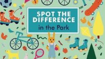 Cartea Spot the Difference: In the Park – Naomi Wilkinson (download, pret, reducere)