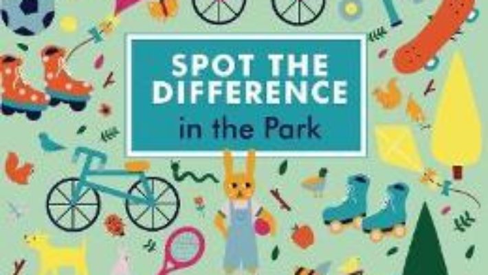 Cartea Spot the Difference: In the Park – Naomi Wilkinson (download, pret, reducere)