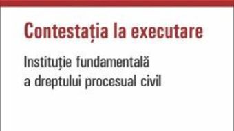 Cartea Contestatia la executare – Catalin Lunganasu (download, pret, reducere)