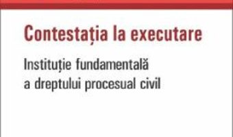 Cartea Contestatia la executare – Catalin Lunganasu (download, pret, reducere)