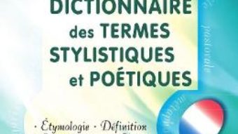 Cartea Dictionnaire des termes stylistiques et poetiques – Ion Manoli (download, pret, reducere)