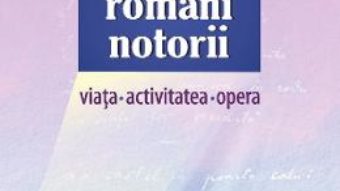 Cartea Scriitori romani notorii. Viata, activitatea, opera – Angela Lungu, Cristina Duca (download, pret, reducere)