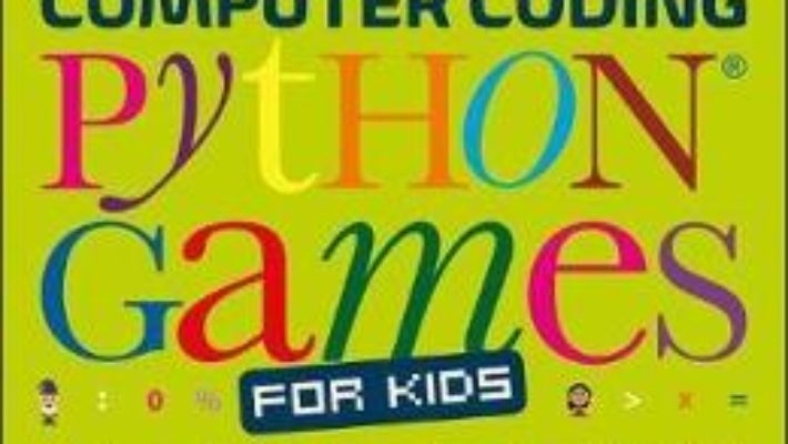 Cartea Computer Coding Python Games for Kids – Carol Vorderman (download, pret, reducere)