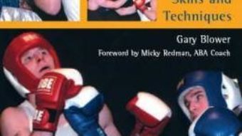 Cartea Boxing: Training, Skills and Techniques – Gary Blower (download, pret, reducere)