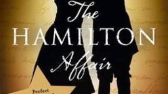 Cartea The Hamilton Affair: The Epic Love Story of Alexander Hamilton and Eliza Schuyler – Elizabeth Cobbs (download, pret, reducere)