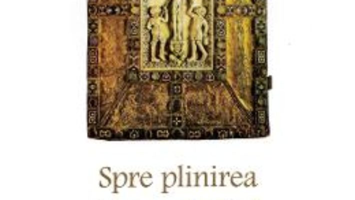 Cartea Spre plinirea Evangheliei – Ion Bria (download, pret, reducere)